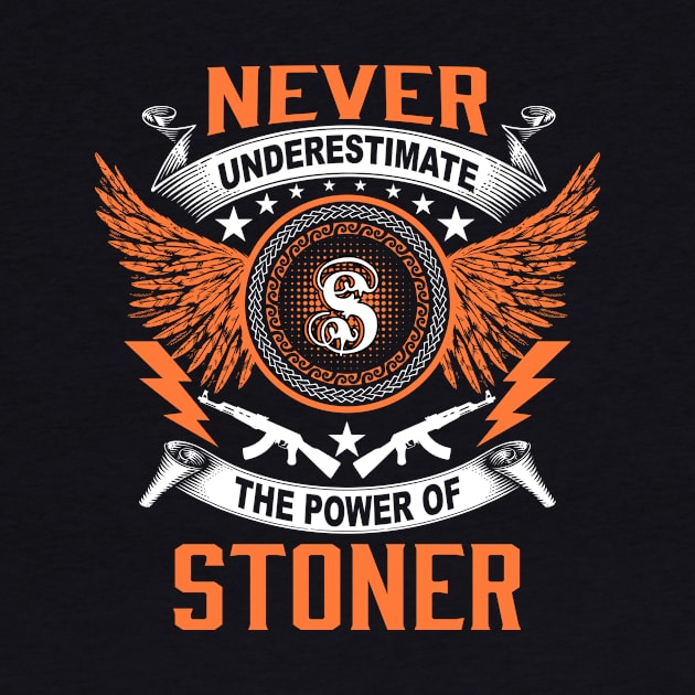 Stoner Name Shirt Never Underestimate The Power Of Stoner by Jackies